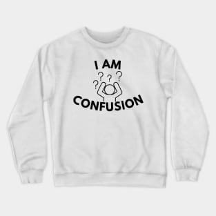 I'M CONFUSION Crewneck Sweatshirt